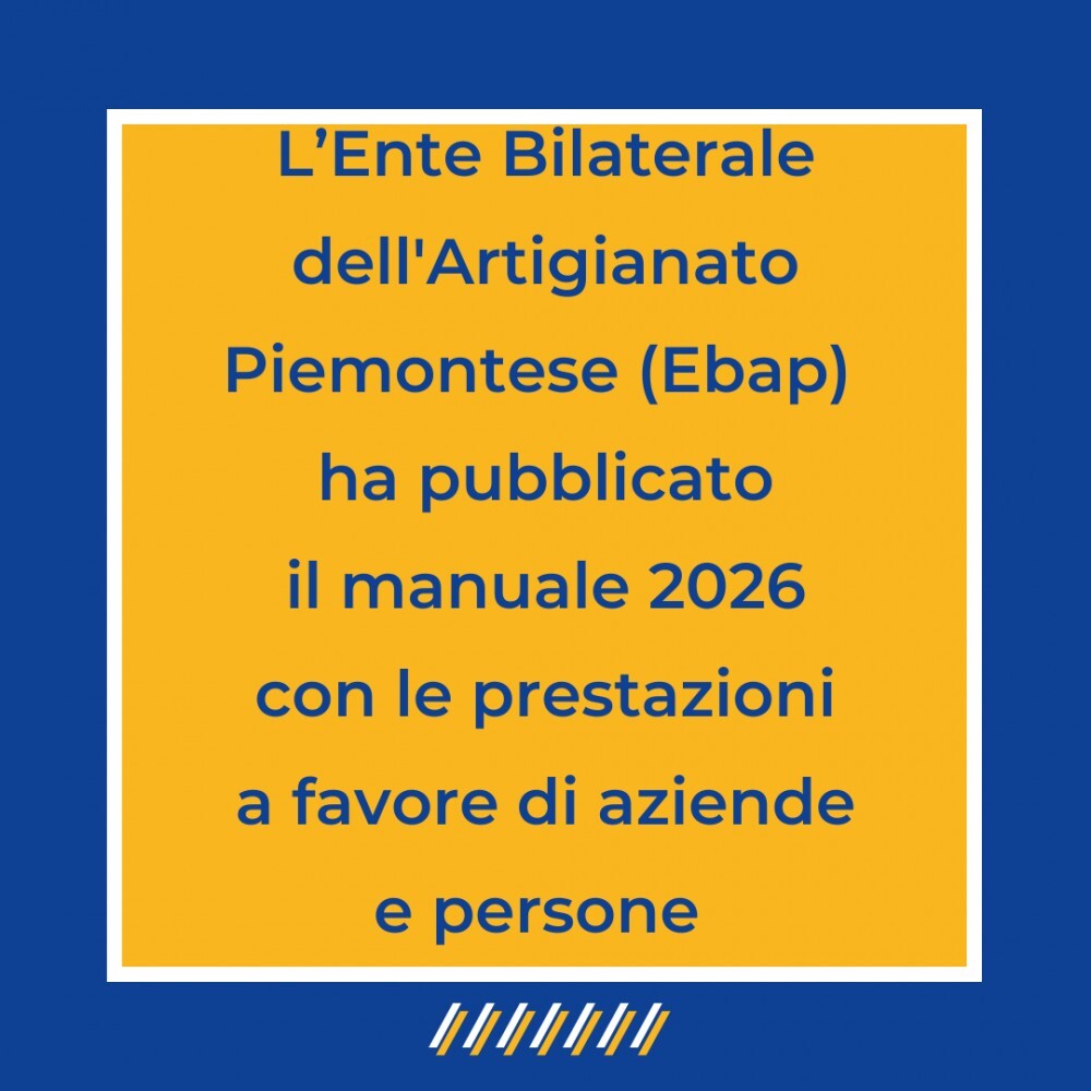 Pubblicato il nuovo manuale delle prestazioni di Ebap, l'Ente Bilaterale dell'Artigianato Piemontese, per il 2026