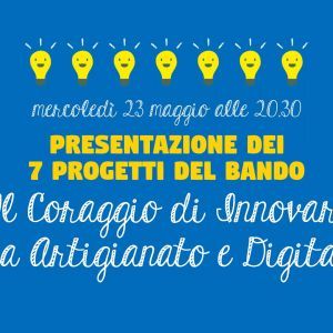 Artigianato e digitale: si svelano i sette progetti finalisti