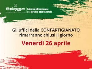 Gli uffici di Confartigianato saranno chiusi il 26 aprile