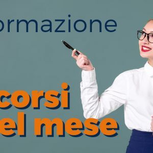 I CORSI DEL MESE - Scopri le proposte di Confartigianato Formazione 