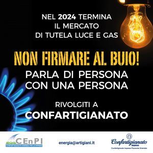 ENERGIA - Fine del mercato tutelato: non decidere a caso, scegli le persone di Confartigianato (no call center)